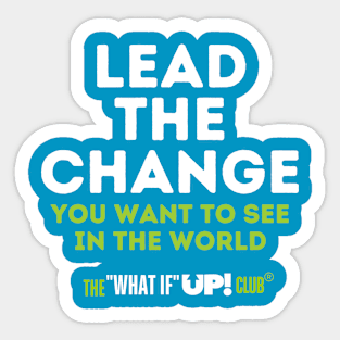 Lead the Change: The What If UP Club Sticker